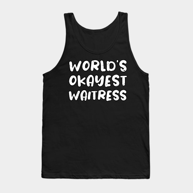 World's okayest waitress / waitress gift / love waitress / waitress present Tank Top by Anodyle